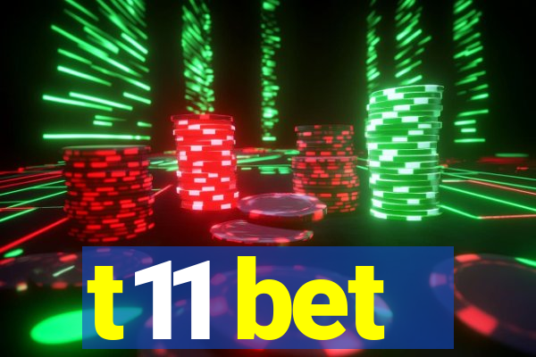 t11 bet